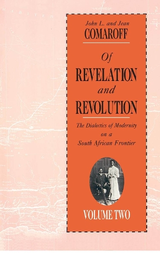 Бумажная книга «Of Revelation and Revolution, Volume 2: The Dialectics of Modernity on a South African Frontier», авторов Жан Комарофф, Джон Л. Комарофф - фото №1