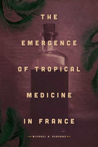 Бумажная книга «The Emergence of Tropical Medicine in France», автор Майкл А. Осборн - фото №1