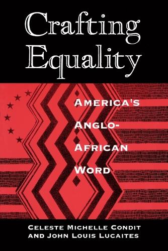 Паперова книга «Crafting Equality: America's Anglo-African Word», авторів Селеста Мішель Кондіт, Джон Луїс Лукайтес - фото №1