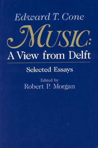 Бумажная книга «Music: A View from Delft.  Selected Essays», автор Эдвард Т. Коун - фото №1