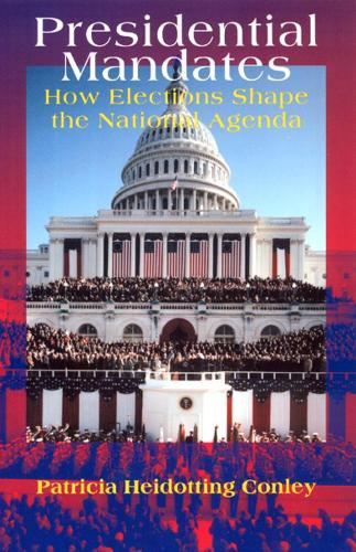 Паперова книга «Presidential Mandates: How Elections Shape the National Agenda», автор Патриція Хейдоттінг Конлі - фото №1