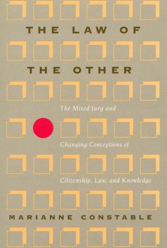 Бумажная книга «The Law of the Other: The Mixed Jury and Changing Conceptions of Citizenship, Law, and Knowledge», автор Марианна Констебл - фото №1