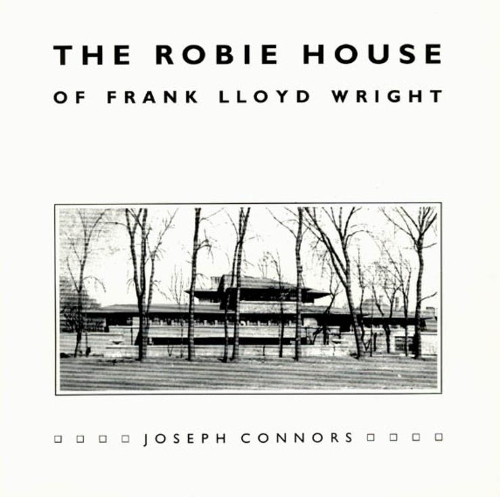Бумажная книга «The Robie House of Frank Lloyd Wright», автор Джозеф Коннорс - фото №1