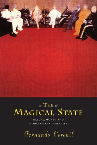 Бумажная книга «The Magical State – Nature, Money, and Modernity in Venezuela», автор Фернандо Корониль - фото №1