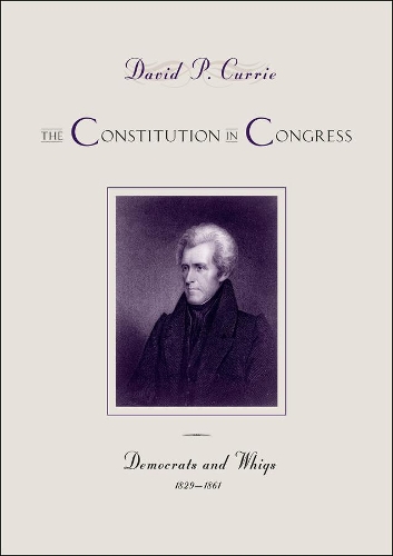 Паперова книга «The Constitution in Congress: Democrats and Whigs, 1829-1861», автор Девід П. Каррі - фото №1