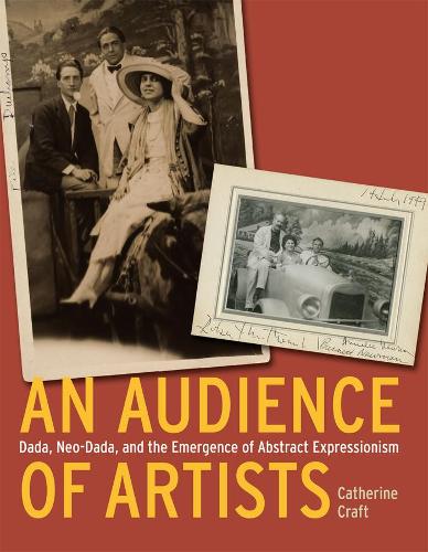 Бумажная книга «An Audience of Artists: Dada, Neo-Dada, and the Emergence of Abstract Expressionism», автор Кэтрин Крафт - фото №1