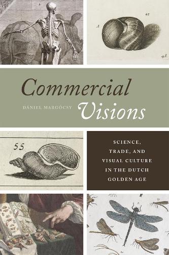 Бумажная книга «Commercial Visions: Science, Trade, and Visual Culture in the Dutch Golden Age», автор Даниэль Маргочи - фото №1