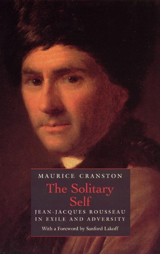 Бумажная книга «The Solitary Self: Jean-Jacques Rousseau in Exile and Adversity», автор Морис Крэнстон - фото №1