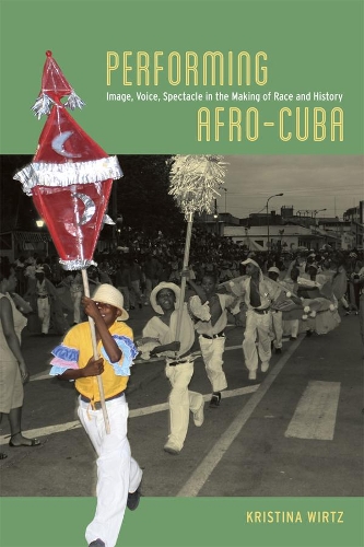 Бумажная книга «Performing Afro-Cuba: Image, Voice, Spectacle in the Making of Race and History», автор Кристина Виртц - фото №1