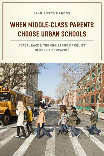 Бумажная книга «When Middle-Class Parents Choose Urban Schools: Class, Race, and the Challenge of Equity in Public Education», автор Линн Поузи-Мэддокс - фото №1
