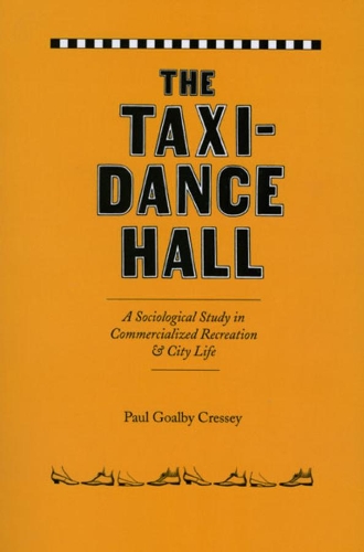 Бумажная книга «The Taxi-Dance Hall: A Sociological Study in Commercialized Recreation and City  Life», автор Пол Голби Кресси - фото №1