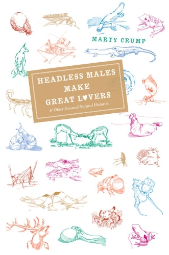 Бумажная книга «Headless Males Make Great Lovers: And Other Unusual Natural Histories», автор Марти Крамп - фото №1
