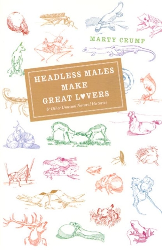 Бумажная книга «Headless Males Make Great Lovers: And Other Unusual Natural Histories», автор Марти Крамп - фото №1