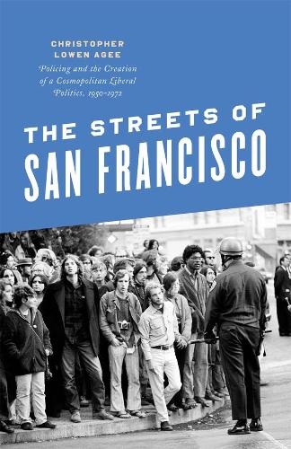 Паперова книга «The Streets of San Francisco: Policing and the Creation of a Cosmopolitan Liberal Politics, 1950-1972», автор Крістофер Лоуен Ейджі - фото №1