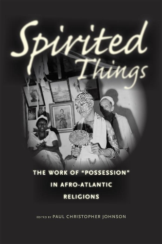 Бумажная книга «Spirited Things: The Work of "Possession" in Afro-Atlantic Religions», автор Пол Кристофер Джонсон - фото №1