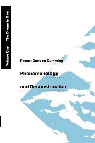 Бумажная книга «Phenomenology and Deconstruction, Volume One: The Dream is Over», автор Роберт Денун Камминг - фото №1
