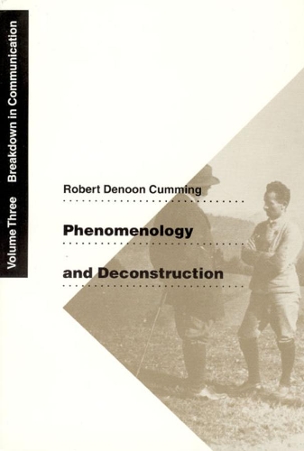 Паперова книга «Phenomenology and Deconstruction, Volume Three: Breakdown in Communication», автор Роберт Денун Каммінг - фото №1