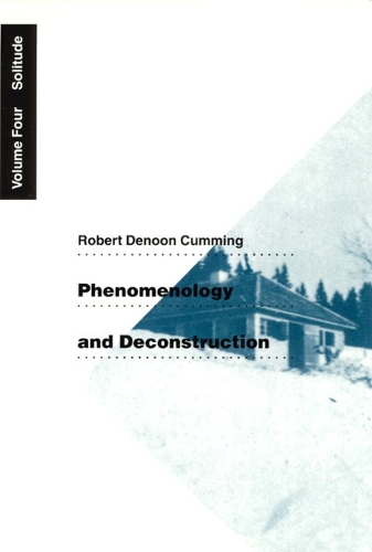 Бумажная книга «Phenomenology and Deconstruction, Volume Four: Solitude», автор Роберт Денун Камминг - фото №1
