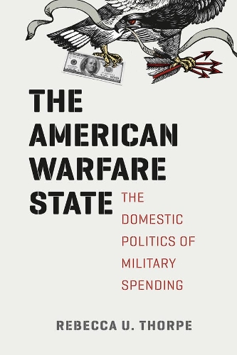 Бумажная книга «The American Warfare State: The Domestic Politics of Military Spending», автор Ребекка У. Торп - фото №1