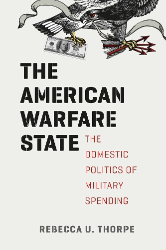 Бумажная книга «The American Warfare State: The Domestic Politics of Military Spending», автор Ребекка У. Торп - фото №1