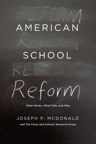 Бумажная книга «American School Reform: What Works, What Fails, and Why», авторов Cities and Schools Research Group, Джозеф П. Макдональд - фото №1