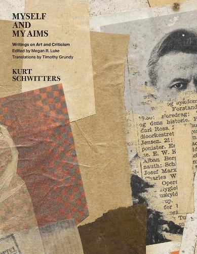 Бумажная книга «Myself and My Aims: Writings on Art and Criticism», автор Курт Швиттерс - фото №1