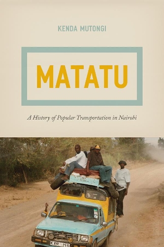 Бумажная книга «Matatu – A History of Popular Transportation in Nairobi», автор Кенда Мутонги - фото №1