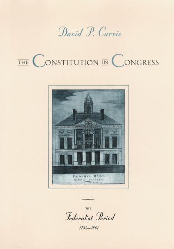 Паперова книга «The Constitution in Congress: The Federalist Period, 1789-1801», автор Девід П. Каррі - фото №1