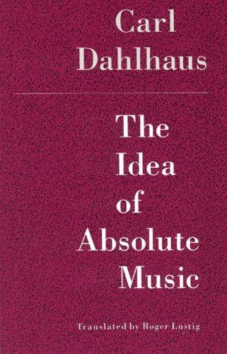Бумажная книга «The Idea of Absolute Music», автор Карл Дальхаус - фото №1