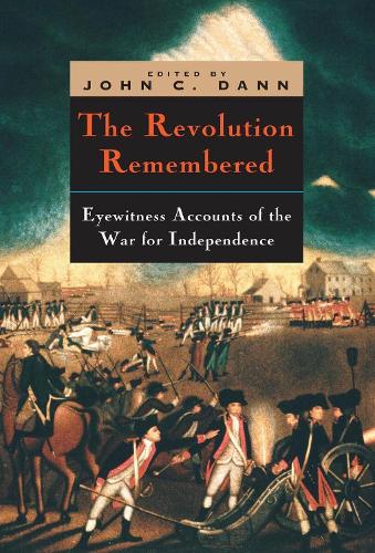 Бумажная книга «The Revolution Remembered: Eyewitness Accounts of the War for Independence», автор Джон К. Данн - фото №1