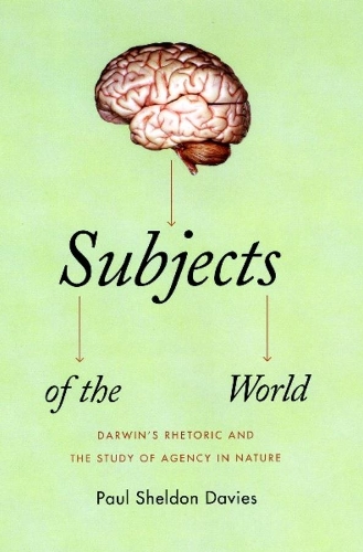 Бумажная книга «Subjects of the World: Darwin's Rhetoric and the Study of Agency in Nature», автор Пол Шелдон Дэвис - фото №1