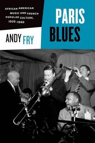 Бумажная книга «Paris Blues: African American Music and French Popular Culture, 1920-1960», автор Энди Фрай - фото №1