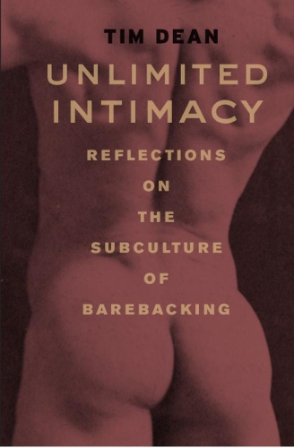 Бумажная книга «Unlimited Intimacy: Reflections on the Subculture of Barebacking», автор Тим Дин - фото №1