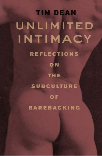 Бумажная книга «Unlimited Intimacy: Reflections on the Subculture of Barebacking», автор Тим Дин - фото №1