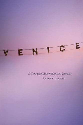 Бумажная книга «Venice: A Contested Bohemia in Los Angeles», автор Эндрю Динер - фото №1
