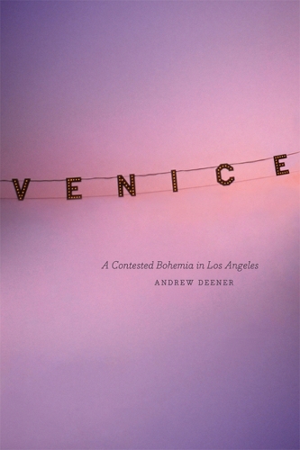 Паперова книга «Venice: A Contested Bohemia in Los Angeles», автор Ендрю Дінер - фото №1