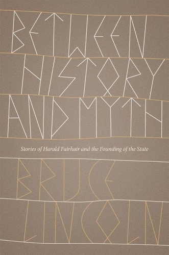 Паперова книга «Between History and Myth: Stories of Harald Fairhair and the Founding of the State», автор Брюс Лінкольн - фото №1