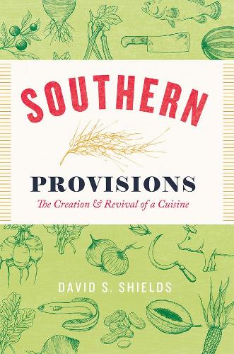 Бумажная книга «Southern Provisions: The Creation and Revival of a Cuisine», автор Дэвид С. Шилдс - фото №1