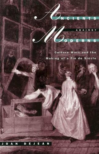 Бумажная книга «Ancients against Moderns: Culture Wars and the Making of a Fin de Siecle», автор Джоан ДеДжин - фото №1
