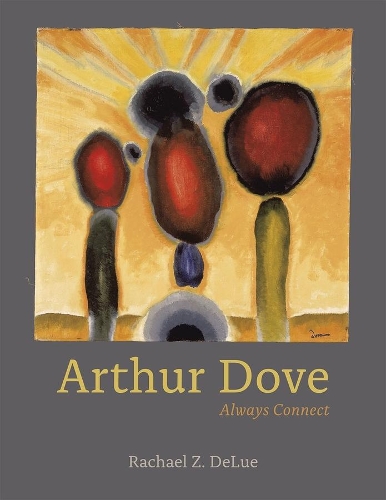 Паперова книга «Arthur Dove: Always Connect», автор Рейчел З. ДеЛю - фото №1