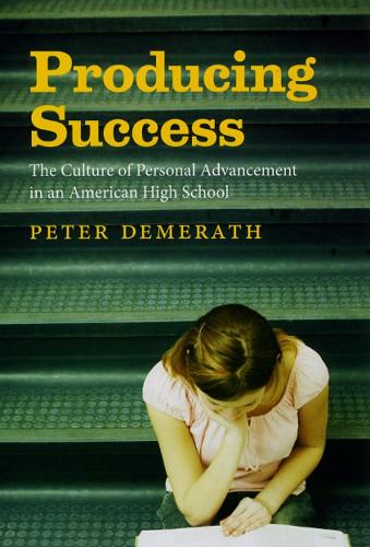 Бумажная книга «Producing Success: The Culture of Personal Advancement in an American High School», автор Питер Демерат - фото №1