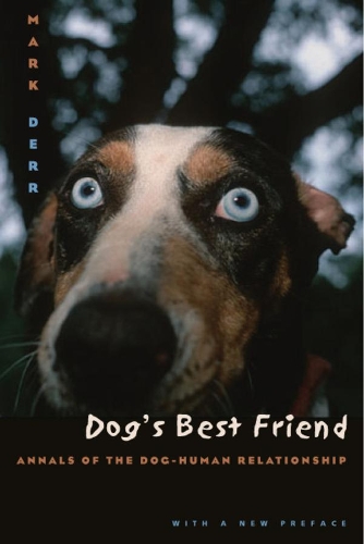 Паперова книга «Dog's Best Friend: Annals of the Dog-Human Relationship», автор Марк Дерр - фото №1