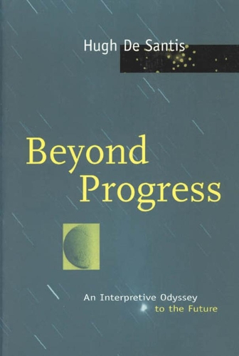 Бумажная книга «Beyond Progress: An Interpretive Odyssey to the Future», автор Хью Де Сантис - фото №1