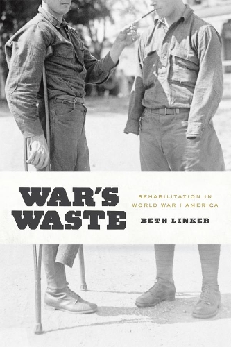 Бумажная книга «War's Waste: Rehabilitation in World War I America», автор Бет Линкер - фото №1