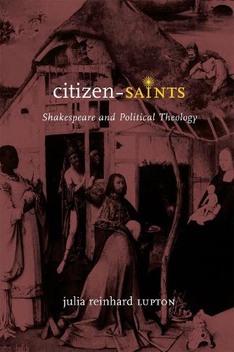 Бумажная книга «Citizen-Saints: Shakespeare and Political Theology», автор Джулия Рейнхард Люптон - фото №1
