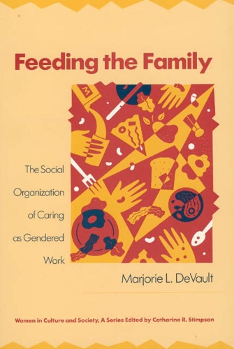 Паперова книга «Feeding the Family: The Social Organization of Caring as Gendered Work», автор Марджорі Л. ДеВолт - фото №1