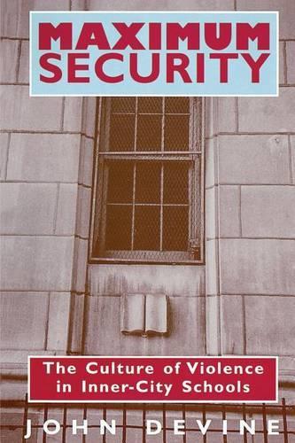 [object Object] «Maximum Security: The Culture of Violence in Inner-City Schools», автор Джон Девайн - фото №1