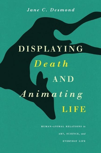 Паперова книга «Displaying Death and Animating Life: Human-Animal Relations in Art, Science, and Everyday Life», автор Джейн К. Десмонд - фото №1