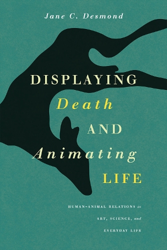 Паперова книга «Displaying Death and Animating Life: Human-Animal Relations in Art, Science, and Everyday Life», автор Джейн К. Десмонд - фото №1