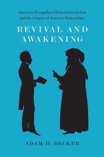 Paper book «Revival and Awakening: American Evangelical Missionaries in Iran and the Origins of Assyrian Nationalism», author Adam H. Becker - фото №1